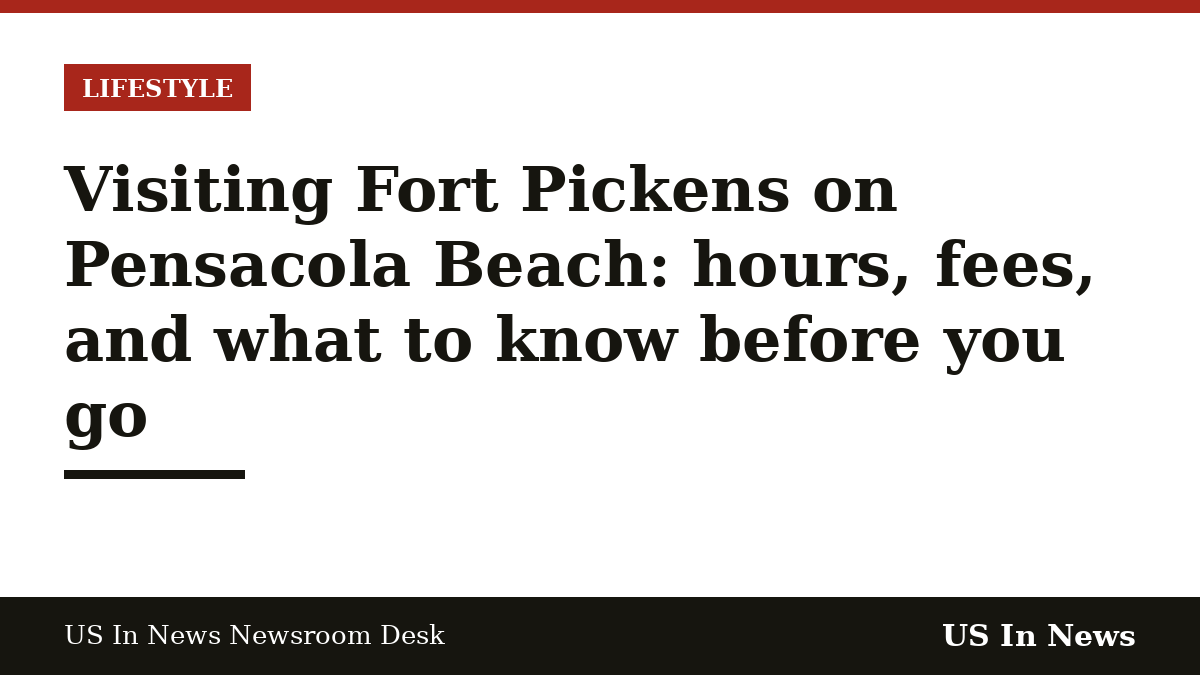 Headline card reading: Visiting Fort Pickens on Pensacola Beach: hours, fees, and what to know before you go